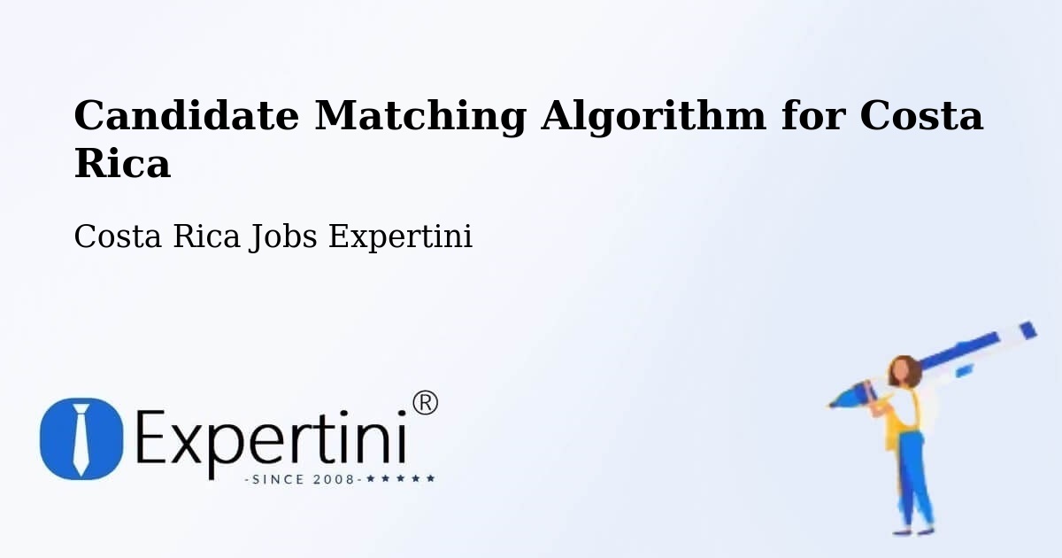 Candidate Matching Algorithm Overview – Limón - Costa Rica Jobs Expertini