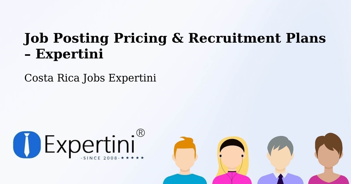 Job Posting Pricing & Recruitment Plans – Limón - Limón, Costa Rica Jobs Expertini